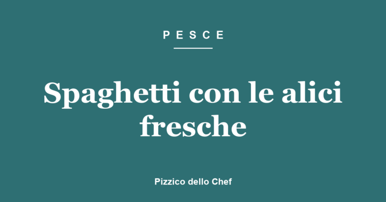Spaghetti con le alici fresche