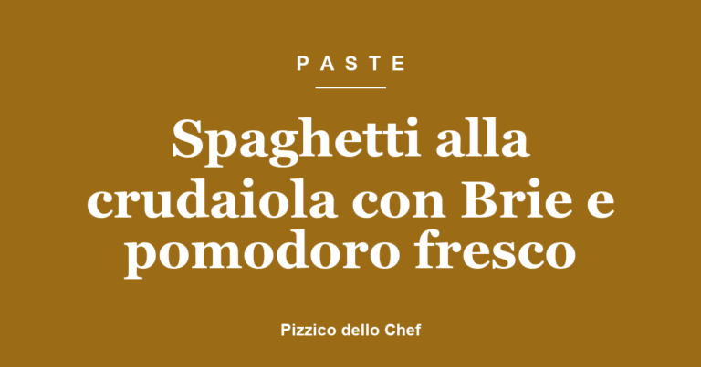Spaghetti alla crudaiola con Brie e pomodoro fresco