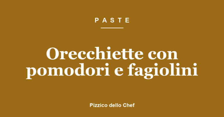 Orecchiette con pomodori e fagiolini