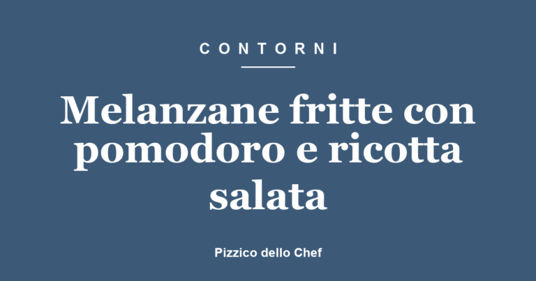 Melanzane fritte con pomodoro e ricotta salata