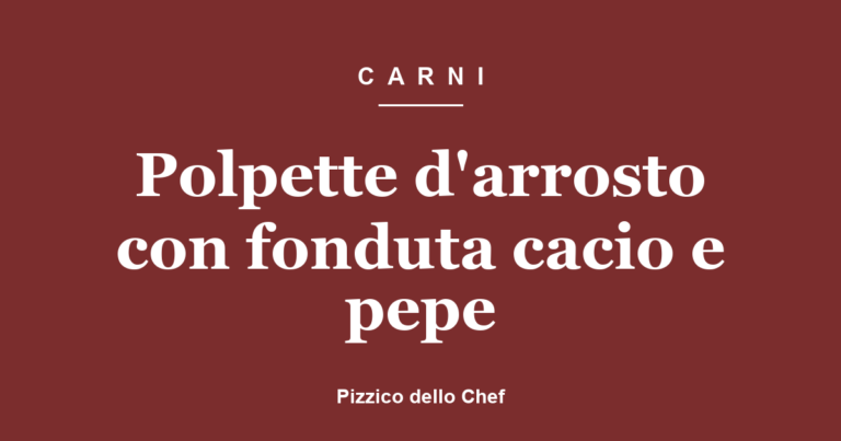 Polpette d’arrosto con fonduta cacio e pepe