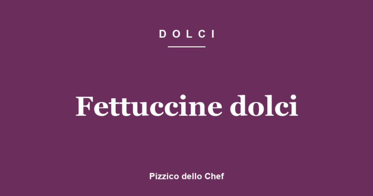 Fettuccine dolci
