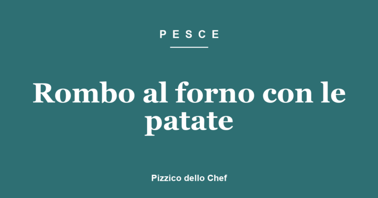 Rombo al forno con le patate