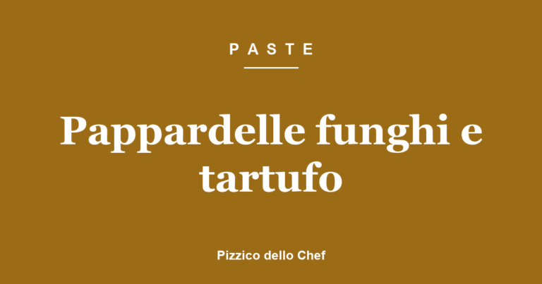 Pappardelle funghi e tartufo