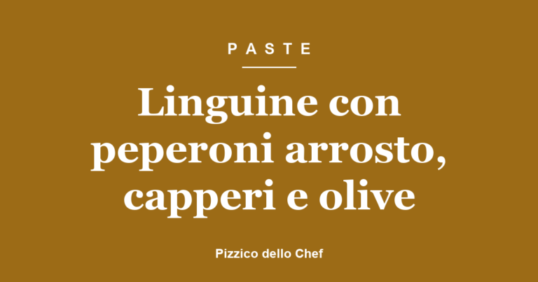 Linguine con peperoni arrosto, capperi e olive