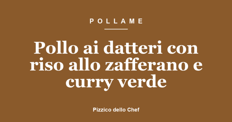 Pollo ai datteri con riso allo zafferano e curry verde