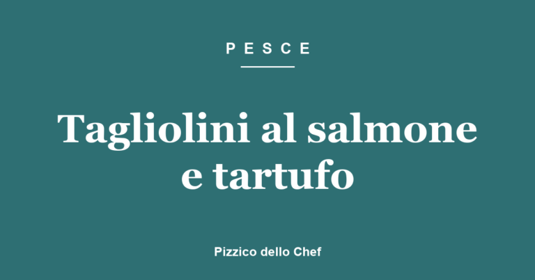 Tagliolini al salmone e tartufo