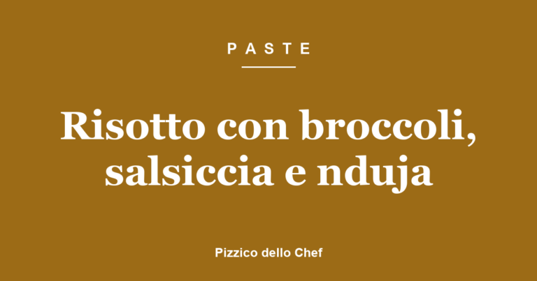 Risotto con broccoli, salsiccia e nduja