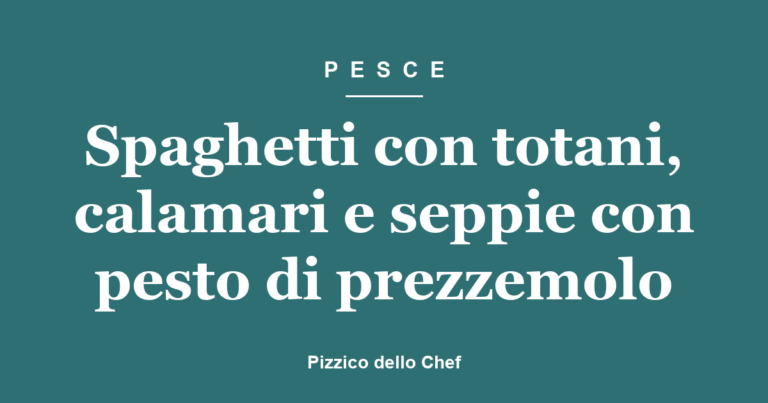 Spaghetti con totani, calamari e seppie con pesto di prezzemolo