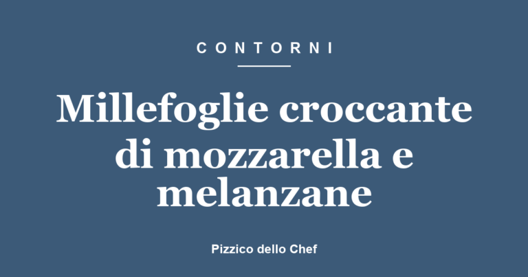 Millefoglie croccante di mozzarella e melanzane