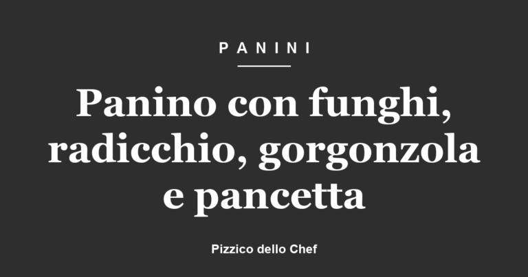 Panino con funghi, radicchio, gorgonzola e pancetta