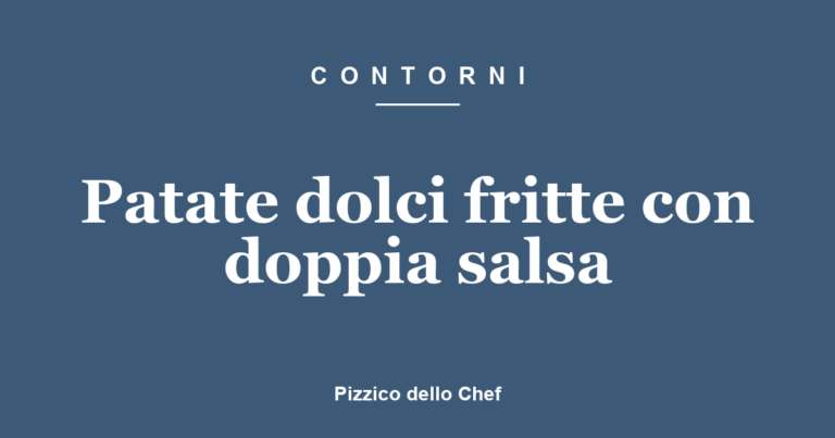 Patate dolci fritte con doppia salsa