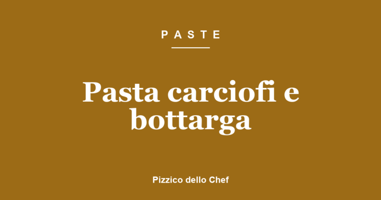 Pasta carciofi e bottarga