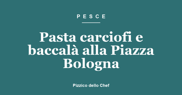 Pasta carciofi e baccalà alla Piazza Bologna
