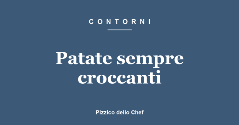 Patate sempre croccanti