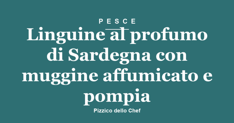 Linguine al profumo di Sardegna con muggine affumicato e pompia
