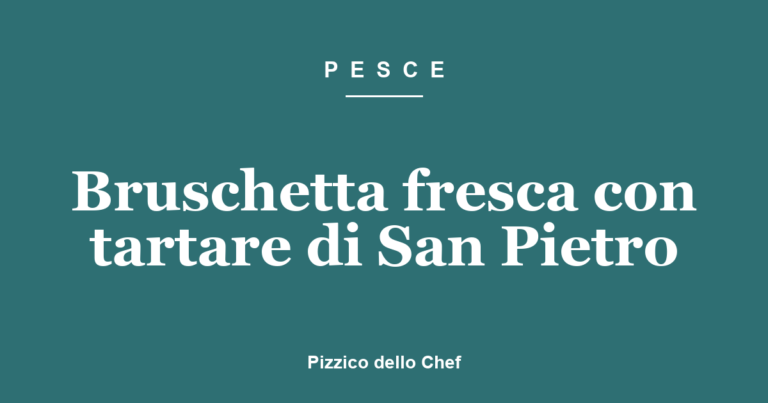 Bruschetta fresca con tartare di San Pietro