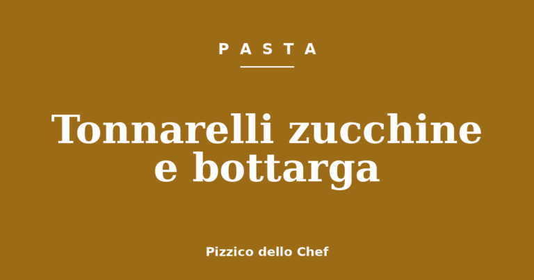 Tonnarelli zucchine e bottarga