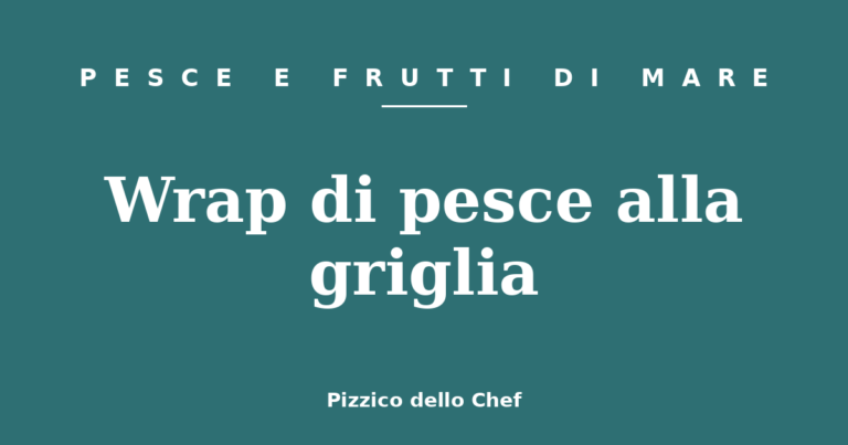 Wrap di pesce alla griglia