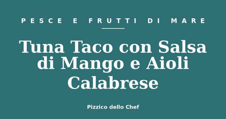 Tuna Taco con Salsa di Mango e Aioli Calabrese