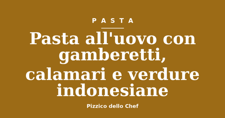 Pasta all’uovo con gamberetti, calamari e verdure indonesiane