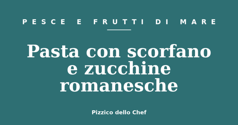 Pasta con scorfano e zucchine romanesche