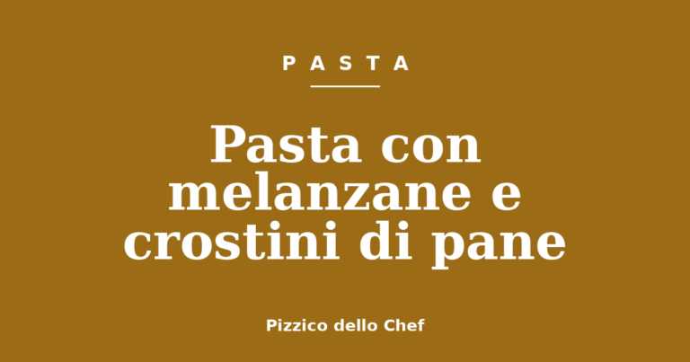 Pasta con melanzane e crostini di pane