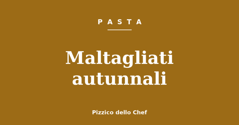 Maltagliati autunnali